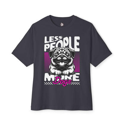 Less People More Dogs Oversized T-Shirt – Relaxed Fit Funny Dog Tee - FPD