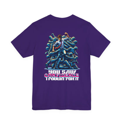 F&BPD - Unisex T-shirt - I Fought for Confidence Tee – Empowerment Statement Shirt