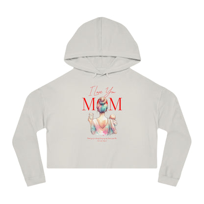 I Love You Mom Cropped Hoodie – Trendy Mother’s Day Gift for Women