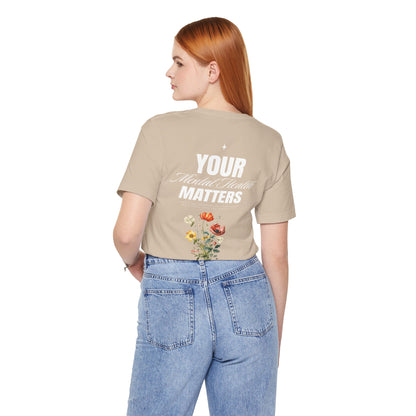 F&BPD - Unisex T-shirt - Your Mental Health Matters Tee – Awareness & Support Statement Shirt