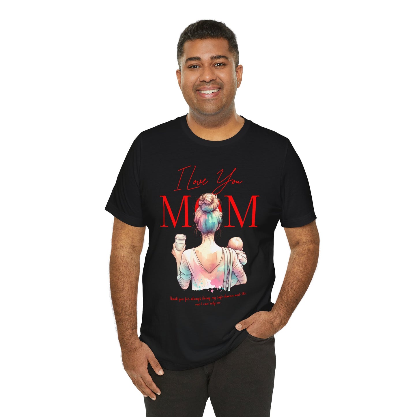 I Love You Mom T-Shirt – Everyday Mother’s Day Gift for Mom