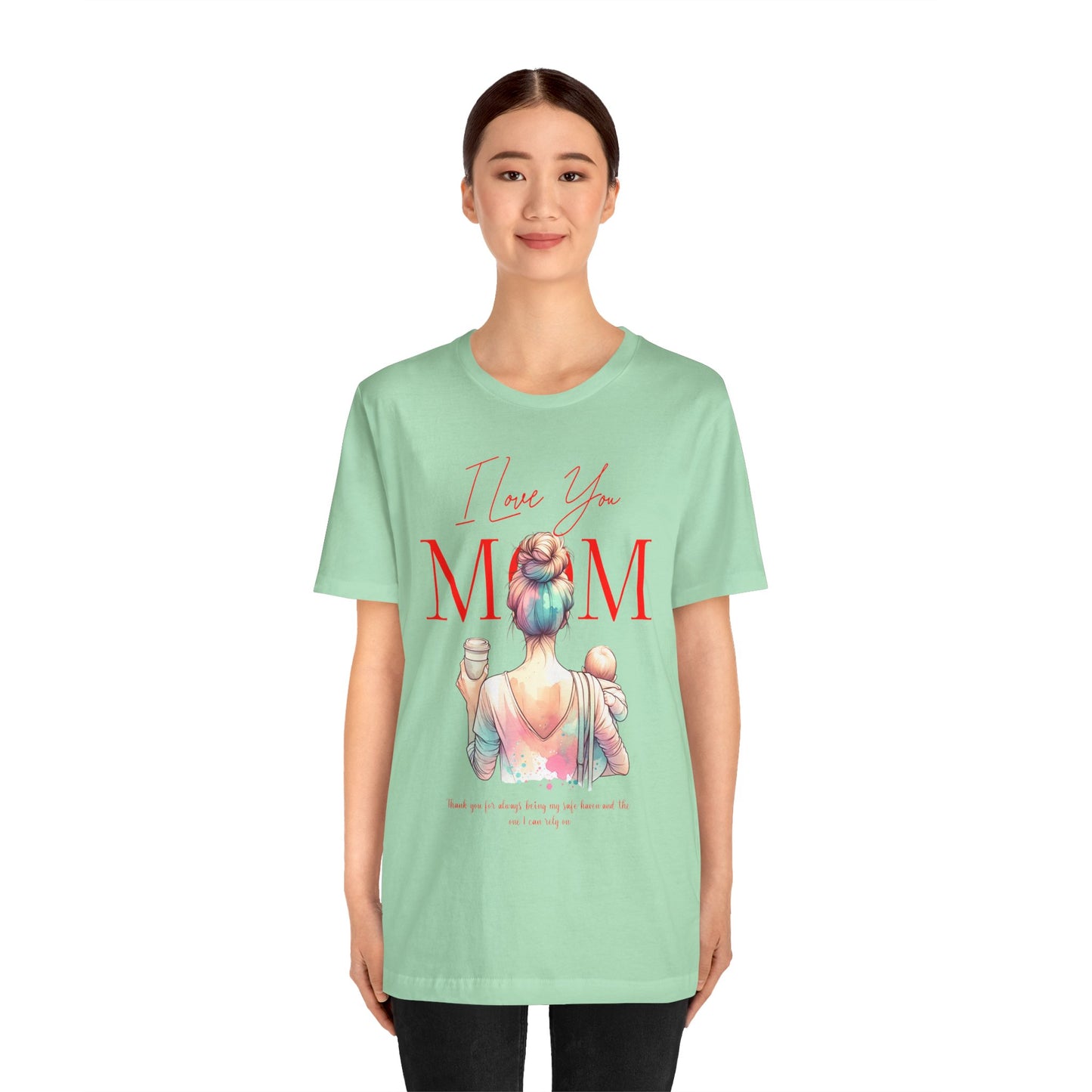 I Love You Mom T-Shirt – Everyday Mother’s Day Gift for Mom