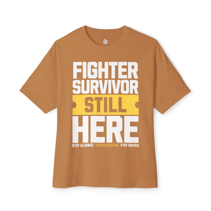 FPD - Fighter Survivor Still Here Oversized Tee — Triumph Message Shirt