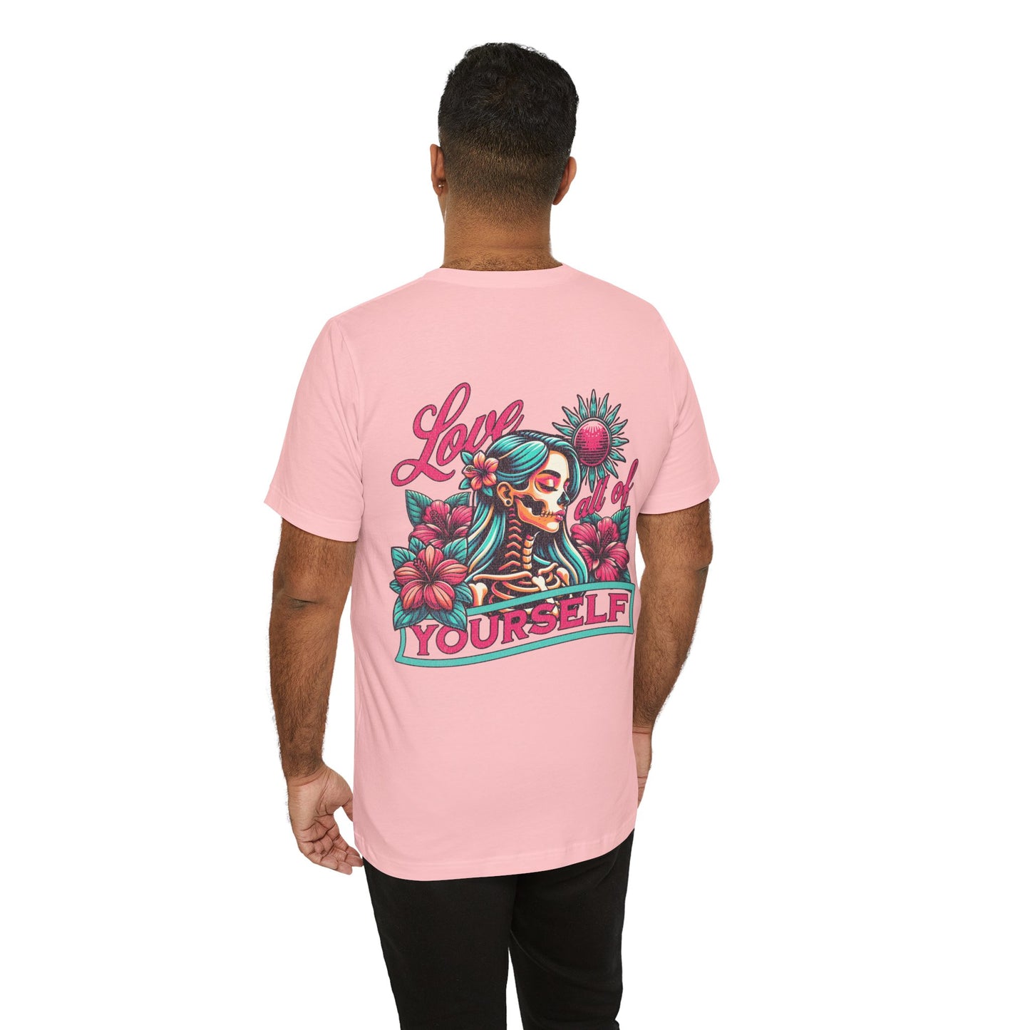 F&BPD - Unisex T-shirt - Love All of Yourself Tee – Self-Love Statement Shirt