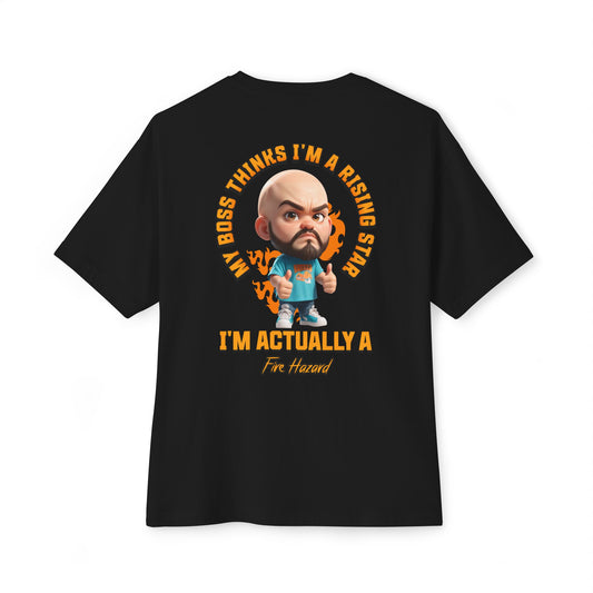 Rising Star or Fire Hazard Oversized Tee – Funny Boss & Workplace Humor Shirt