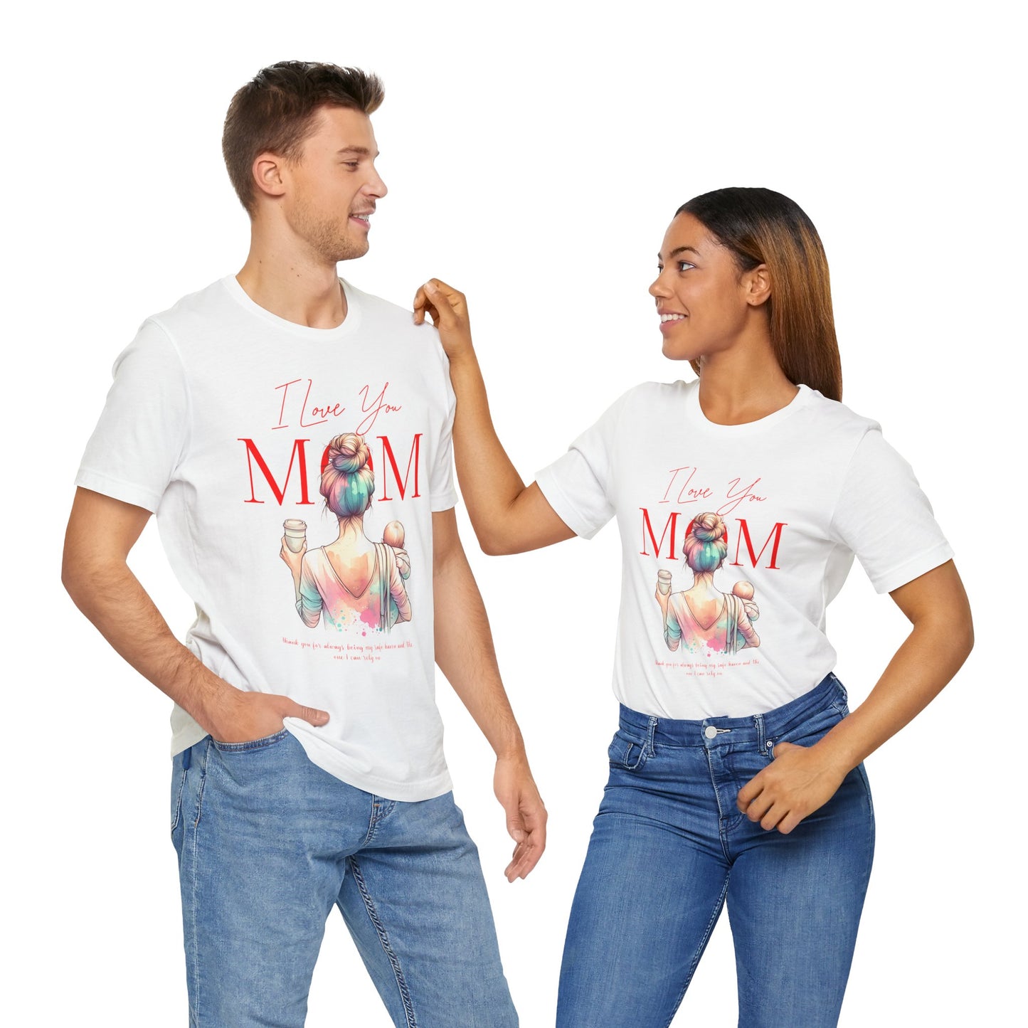 I Love You Mom T-Shirt – Everyday Mother’s Day Gift for Mom