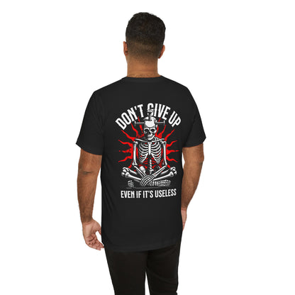 F&BPD - Don’t Give Up Unisex Tee – Persistence Statement Shirt