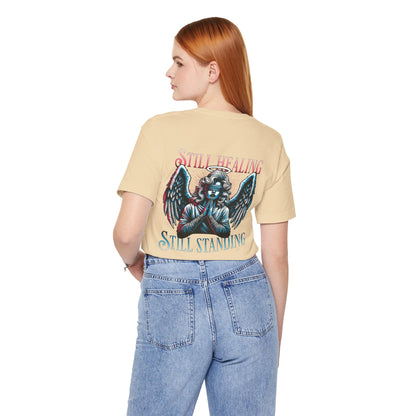 F&BPD - Unisex T-shirt - Still Healing Still Standing Tee – Resilience & Recovery Statement Shirt