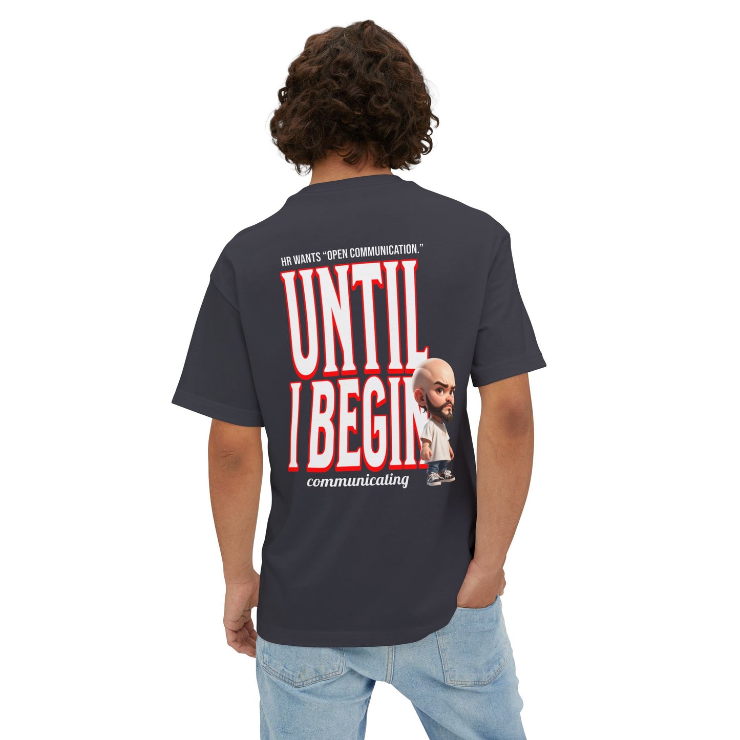 Oversized Sarcasm Streetwear Tee – “Until I Begin Communicating” | HR Humor - BPD