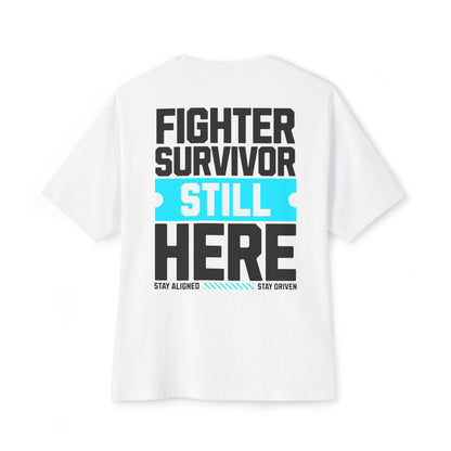 F&BPD - Fighter Survivor Still Here Oversized T-Shirt – Unisex Mental Health Statement Tee