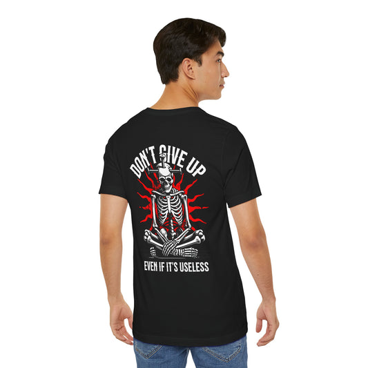F&BPD - Don’t Give Up Unisex Tee – Persistence Statement Shirt