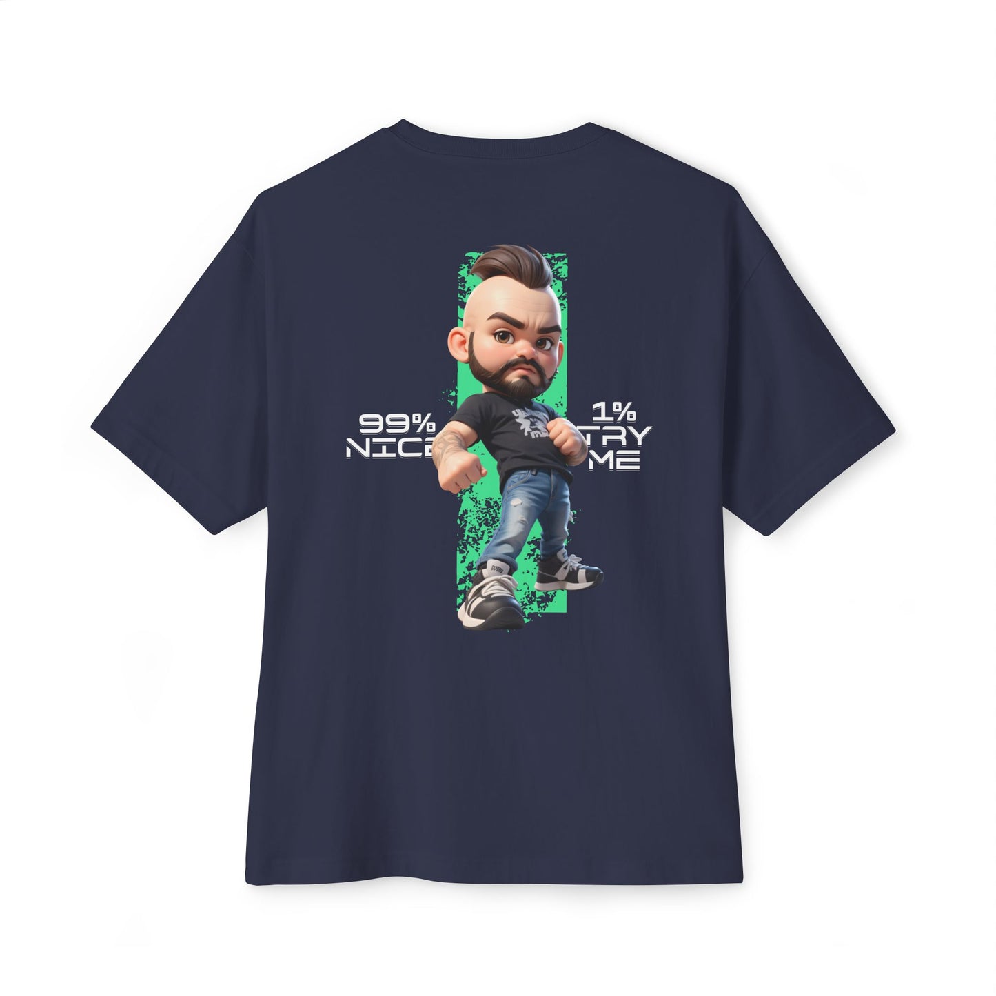 Oversized Graphic Streetwear Tee – “99% Nice, 1% Try Me” - BPD