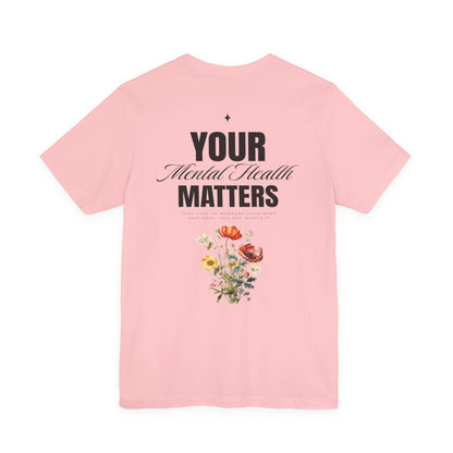 F&BPD - Unisex T-shirt - Your Mental Health Matters Tee – Awareness & Support Statement Shirt