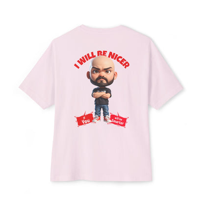 Oversized Funny Streetwear Tee – “I Will Be Nicer If You’ll Be Smarter” - BPD