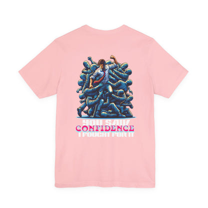 F&BPD - Unisex T-shirt - I Fought for Confidence Tee – Empowerment Statement Shirt