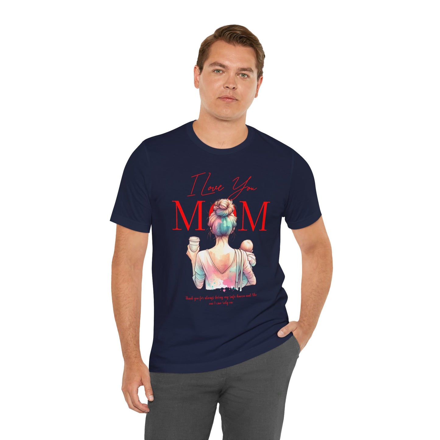 I Love You Mom T-Shirt – Everyday Mother’s Day Gift for Mom
