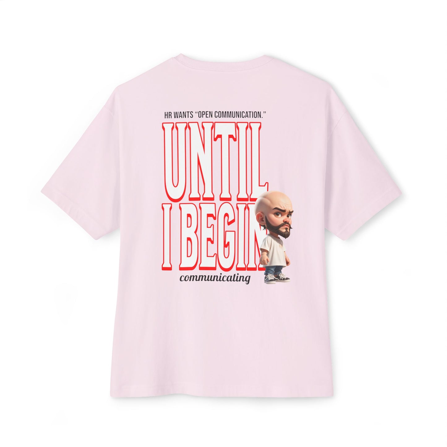 Oversized Sarcasm Streetwear Tee – “Until I Begin Communicating” | HR Humor - BPD