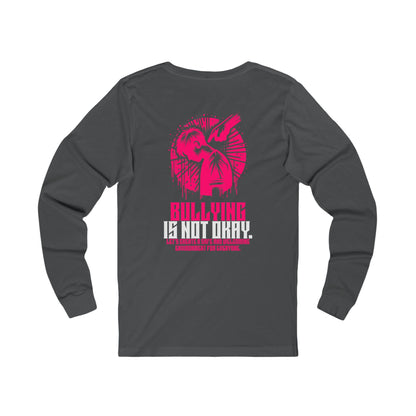 Bullying is NOT okay - Unisex Long Sleeve T-Shirt