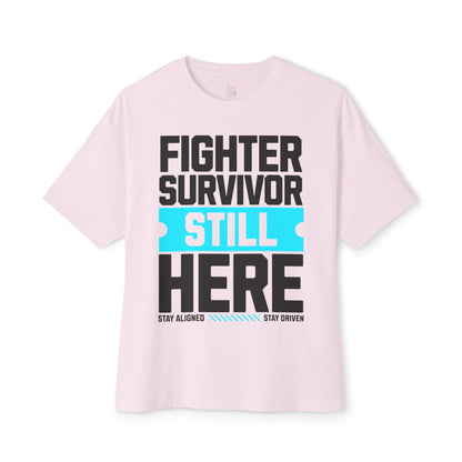 FPD - Fighter Survivor Still Here Oversized Tee — Triumph Message Shirt
