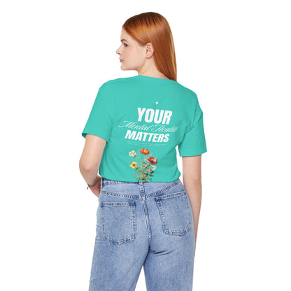 F&BPD - Unisex T-shirt - Your Mental Health Matters Tee – Awareness & Support Statement Shirt