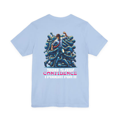 F&BPD - Unisex T-shirt - I Fought for Confidence Tee – Empowerment Statement Shirt