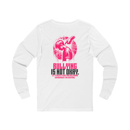 Bullying is NOT okay - Unisex Long Sleeve T-Shirt
