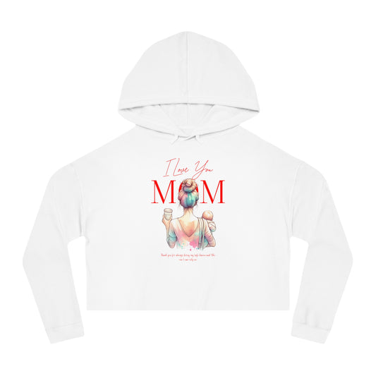 I Love You Mom Cropped Hoodie – Trendy Mother’s Day Gift for Women