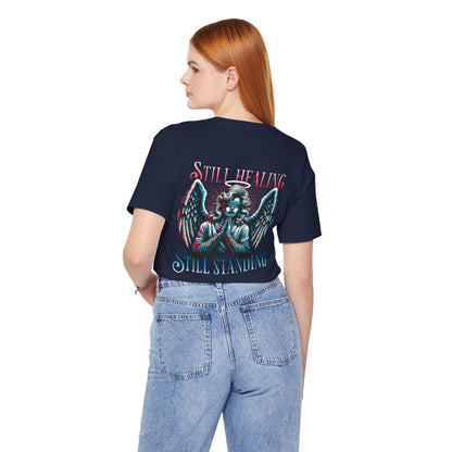 F&BPD - Unisex T-shirt - Still Healing Still Standing Tee – Resilience & Recovery Statement Shirt