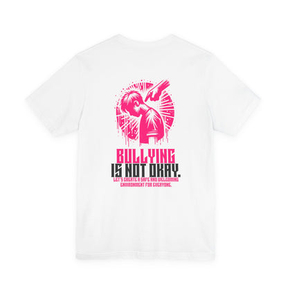 Bullying is NOT okay - Unisex T-shirt
