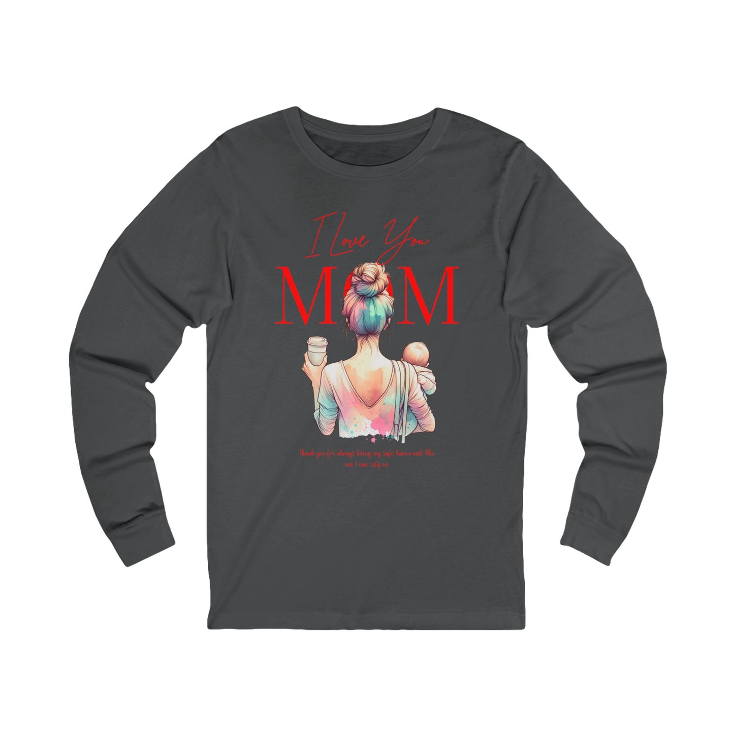I Love You Mom Long Sleeve T-Shirt – Mother’s Day Gift Tee for Women