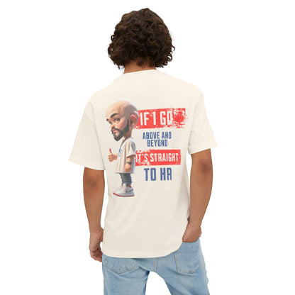 Above and Beyond to HR Oversized Tee – Sarcastic Corporate Humor Shirt