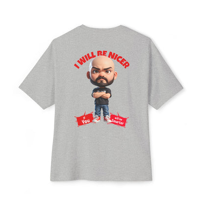 Oversized Funny Streetwear Tee – “I Will Be Nicer If You’ll Be Smarter” - BPD
