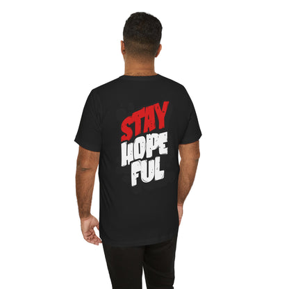 Stay Hopeful - Unisex T-shirt