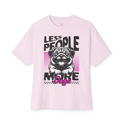 Less People More Dogs Oversized T-Shirt – Relaxed Fit Funny Dog Tee - FPD