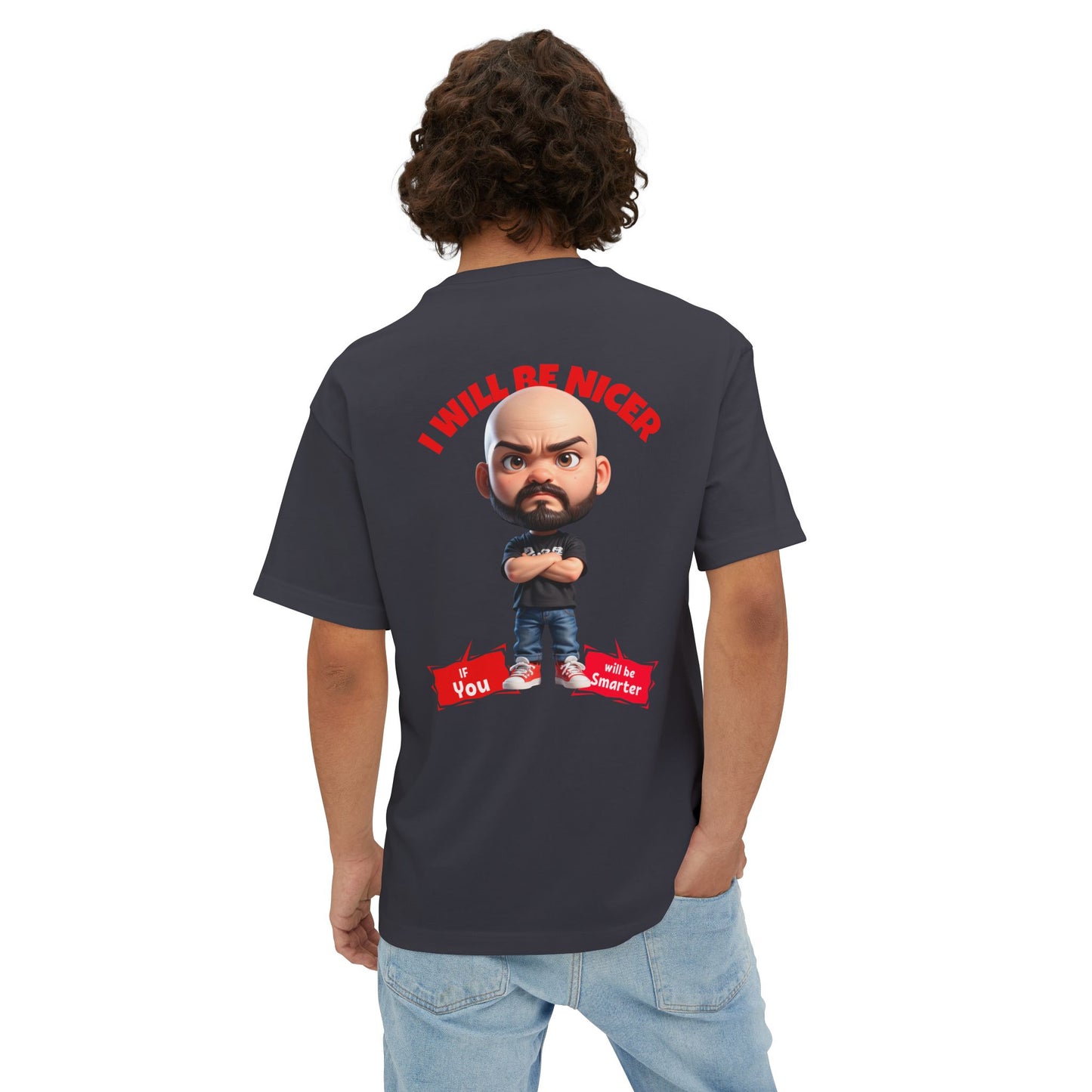 Oversized Funny Streetwear Tee – “I Will Be Nicer If You’ll Be Smarter” - BPD