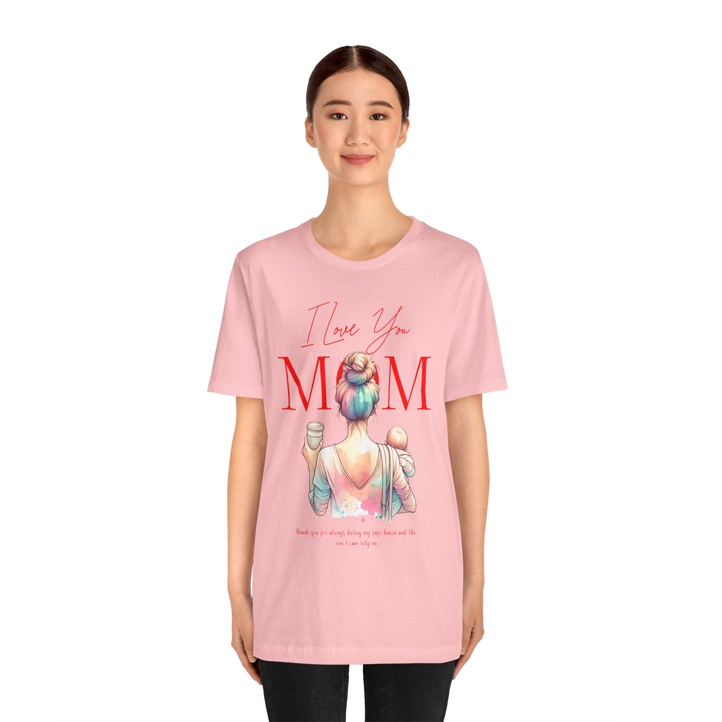 I Love You Mom T-Shirt – Everyday Mother’s Day Gift for Mom