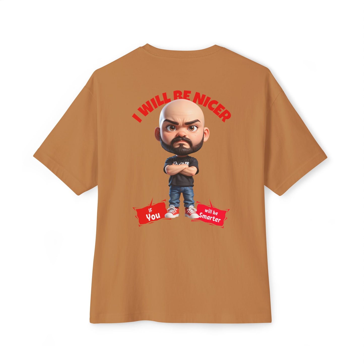 Oversized Funny Streetwear Tee – “I Will Be Nicer If You’ll Be Smarter” - BPD