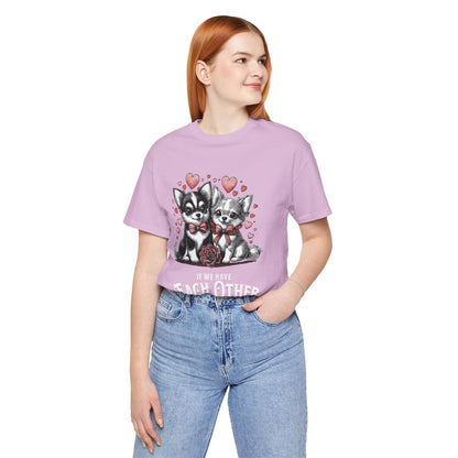 FPD - Unisex T-shirt - If We Have Each Other Tee – Love & Connection Statement Shirt