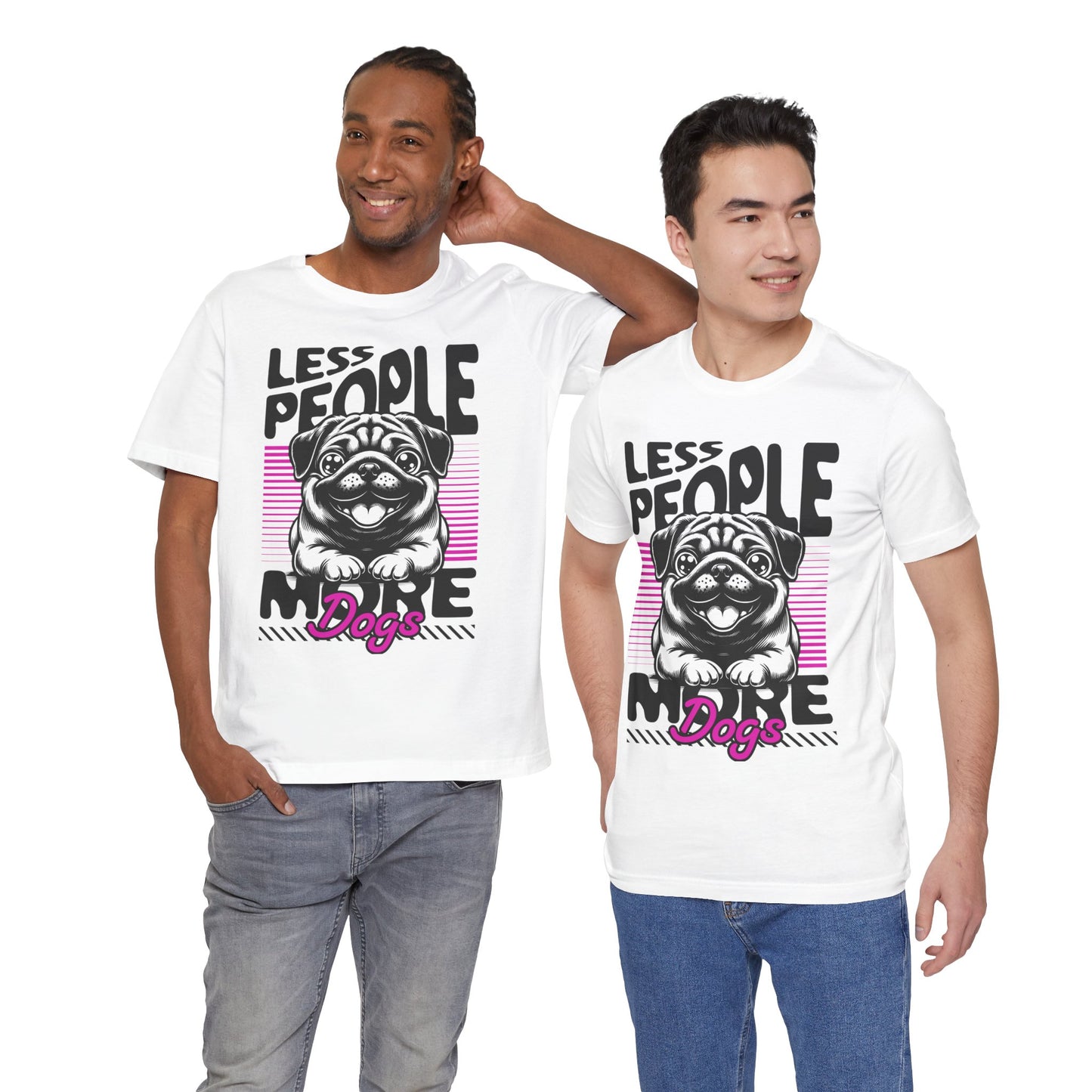 Less People More Dogs Unisex T-Shirt – Funny Dog Lover Tee - FBP
