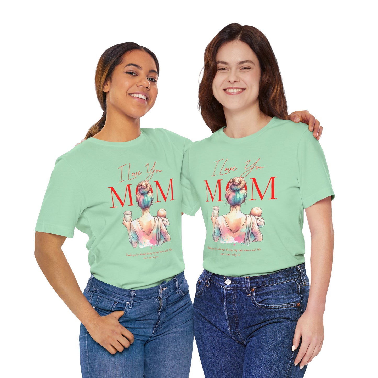 I Love You Mom T-Shirt – Everyday Mother’s Day Gift for Mom