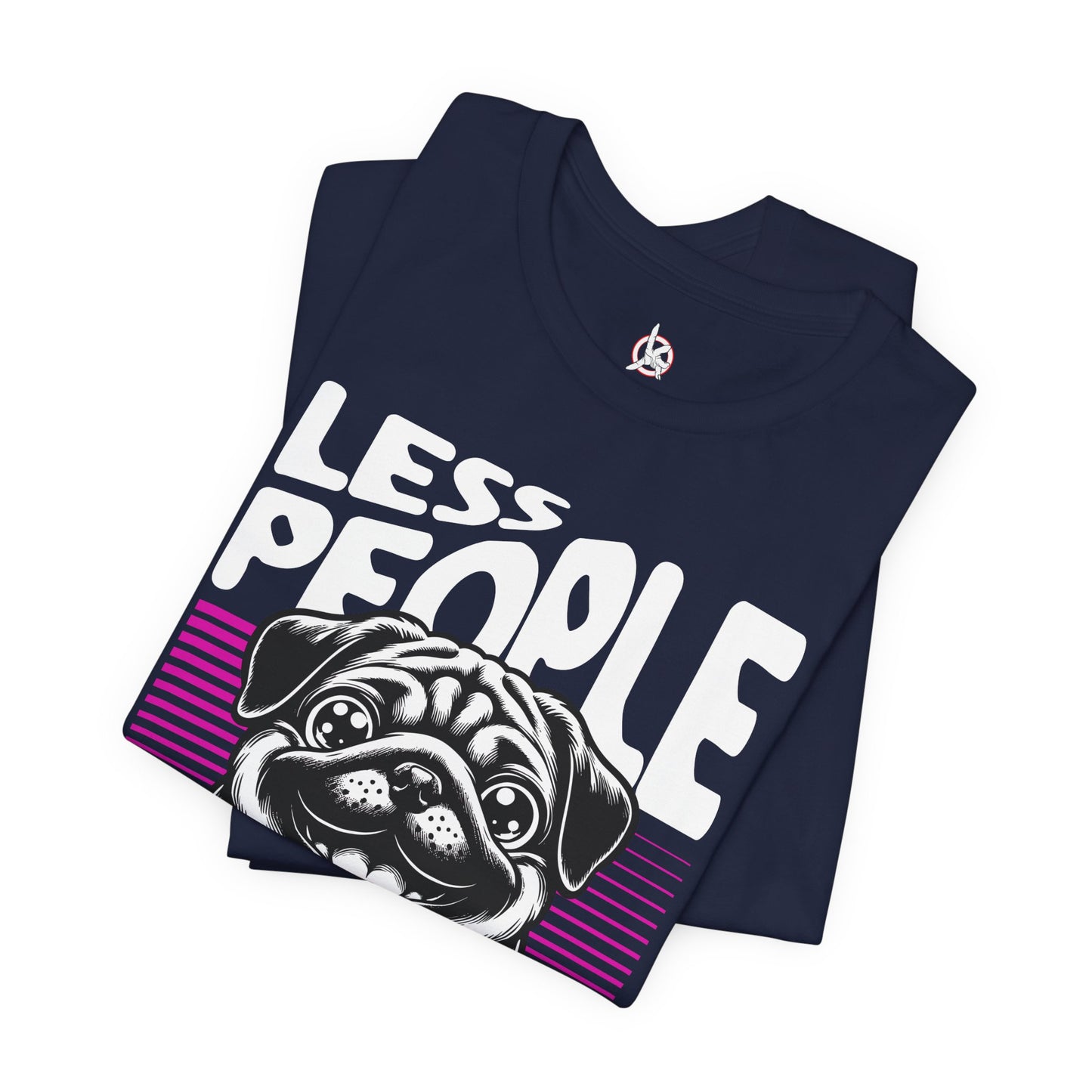 Less People More Dogs Unisex T-Shirt – Funny Dog Lover Tee - FBP