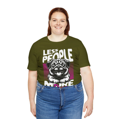 Less People More Dogs Unisex T-Shirt – Funny Dog Lover Tee - FBP