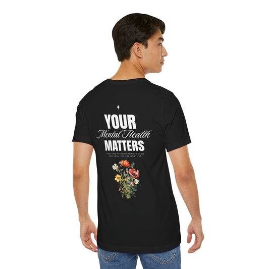 F&BPD - Unisex T-shirt - Your Mental Health Matters Tee – Awareness & Support Statement Shirt