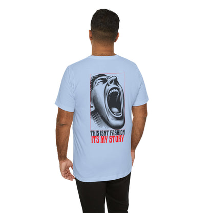 F&BPD - Unisex T-shirt - This Isn’t Fashion, It’s My Story Tee – Self-Expression Statement Shirt
