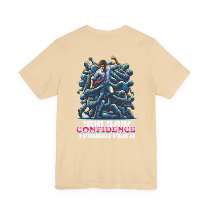 F&BPD - Unisex T-shirt - I Fought for Confidence Tee – Empowerment Statement Shirt