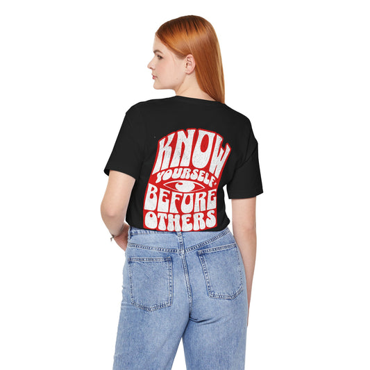 F&BPD - Unisex T-shirt - Know Yourself Before Others Tee – Self-Awareness Statement Shirt