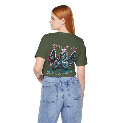 F&BPD - Unisex T-shirt - Still Healing Still Standing Tee – Resilience & Recovery Statement Shirt