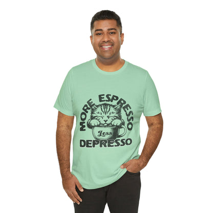 FPD - Unisex T-shirt - More Espresso Less Depresso Tee – Coffee Humor Statement Shirt