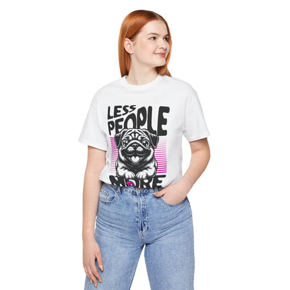 Less People More Dogs Unisex T-Shirt – Funny Dog Lover Tee - FBP