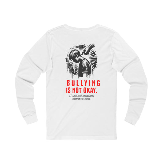 Bullying is NOT okay - Unisex Long Sleeve T-Shirt